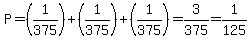 P=%281%2F375%29%2B%281%2F375%29%2B%281%2F375%29=3%2F375=1%2F125