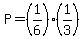P=%281%2F6%29%281%2F3%29