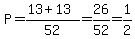 P=%2813%2B13%29%2F52=26%2F52=1%2F2