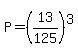P=%2813%2F125%29%5E3