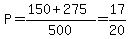 P=%28150%2B275%29%2F500=17%2F20