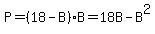 P=%2818-B%29B=18B-B%5E2