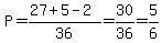P=%2827%2B5-2%29%2F36=30%2F36=5%2F6
