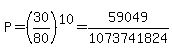 P=%2830%2F80%29%5E10=59049%2F1073741824