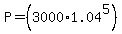 P=%283000%2A1.04%5E5%29