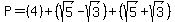 P=%284%29%2B%28sqrt%285%29-sqrt%283%29%29%2B%28sqrt%285%29%2Bsqrt%283%29%29