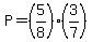 P=%285%2F8%29%283%2F7%29