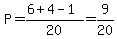 P=%286%2B4-1%29%2F20=9%2F20