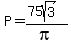 P=%2875sqrt%283%29%29%2Fpi%29