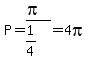 P=%28pi%29%2F%281%2F4%29=4pi