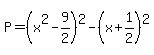 P=%28x%5E2-9%2F2%29%5E2-%28x%2B1%2F2%29%5E2