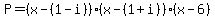 P=%28x-%281-i%29%29%28x-%281%2Bi%29%29%28x-6%29