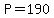 P=++190