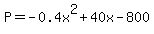P=+-0.4x%5E2%2B40x-800