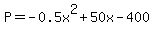 P=+-0.5x%5E2%2B50x+-+400