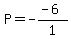 P=-%28-6%29%2F1