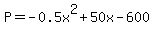 P=-0.5x%5E2%2B50x++-+600