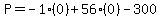 P=-1%280%29%2B56%280%29-300