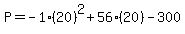 P=-1%2820%29%5E2%2B56%2820%29-300