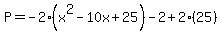 P=-2%28x%5E2-10x%2B25%29-2%2B2%2825%29
