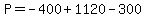 P=-400%2B1120-300
