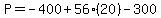 P=-400%2B56%2820%29-300
