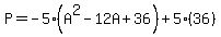 P=-5%28A%5E2-12A%2B36%29%2B5%2836%29