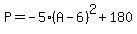 P=-5%28A-6%29%5E2%2B180