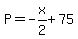 P=-x%2F2%2B75