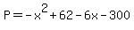 P=-x%5E2%2B62-6x-300