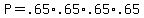 P=.65%2A.65%2A.65%2A.65