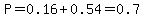 P=0.16%2B0.54=0.7