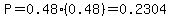 P=0.48%280.48%29=0.2304