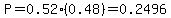 P=0.52%280.48%29=0.2496