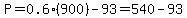 P=0.6%28900%29-93=540-93
