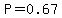 P=0.67