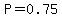 P=0.75