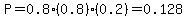 P=0.8%280.8%29%280.2%29=0.128
