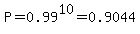 P=0.99%5E10=0.9044