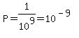 P=1%2F10%5E9=10%5E%28-9%29