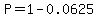 P=1-0.0625