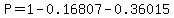 P=1-0.16807-0.36015