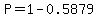 P=1-0.5879