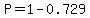 P=1-0.729