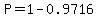 P=1-0.9716
