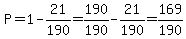 P=1-21%2F190=190%2F190-21%2F190=169%2F190