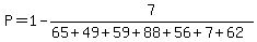 P=1-7%2F%2865%2B49%2B59%2B88%2B56%2B7%2B62%29