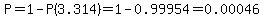 P=1-P%283.314%29=1-0.99954=0.00046