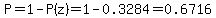 P=1-P%28z%29=1-0.3284=0.6716