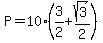 P=10%283%2F2%2Bsqrt%283%29%2F2%29